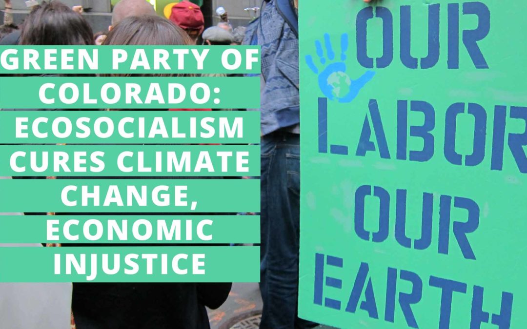 Earth Day 2018: Green Party of Colorado declares ecosocialism as cure for climate change, economic injustice